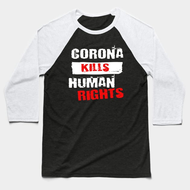 Corona Kill Human Rights Baseball T-Shirt by Lomitasu